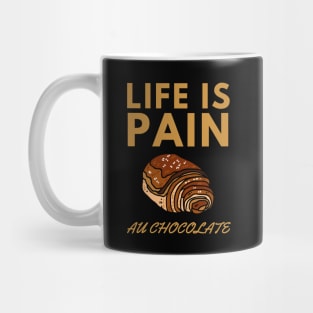 Life Is Pain - Au Chocolate | Desert Picture With Big Text In Midde Mug